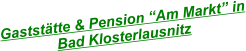 Gaststätte & Pension “Am Markt” in Bad Klosterlausnitz