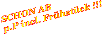 SCHON AB p.P incl. Frühstück !!!